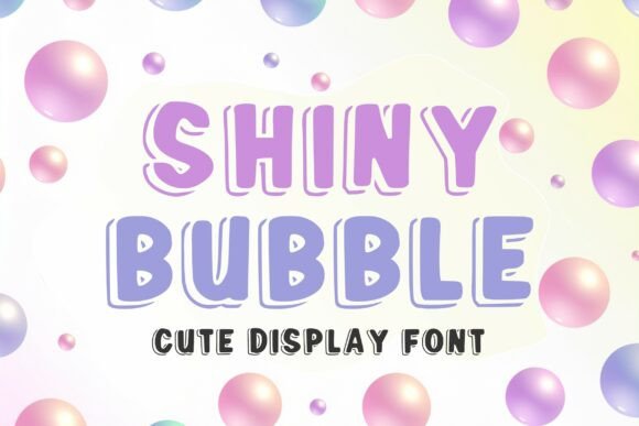 Shiny Bubble: A Sweet Display Font for Kawaii Branding